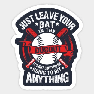 Just Leave Your Bat in the Dugout Sticker